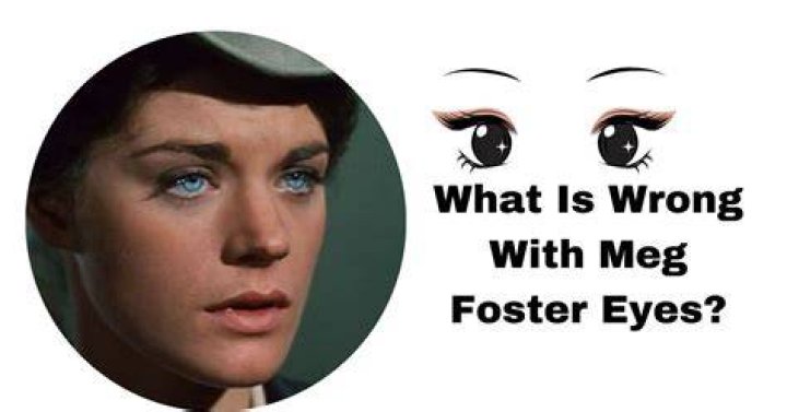 Is Something Wrong With Meg Foster Eyes? Mutation Or Genetic Defect