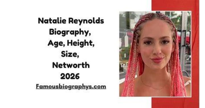 Natalie Reynolds Height, Weight, Net Worth, Age, Birthday, Wikipedia, Who, Nationality, Biography